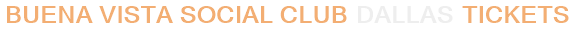 Buena Vista Social Club Dallas Tickets